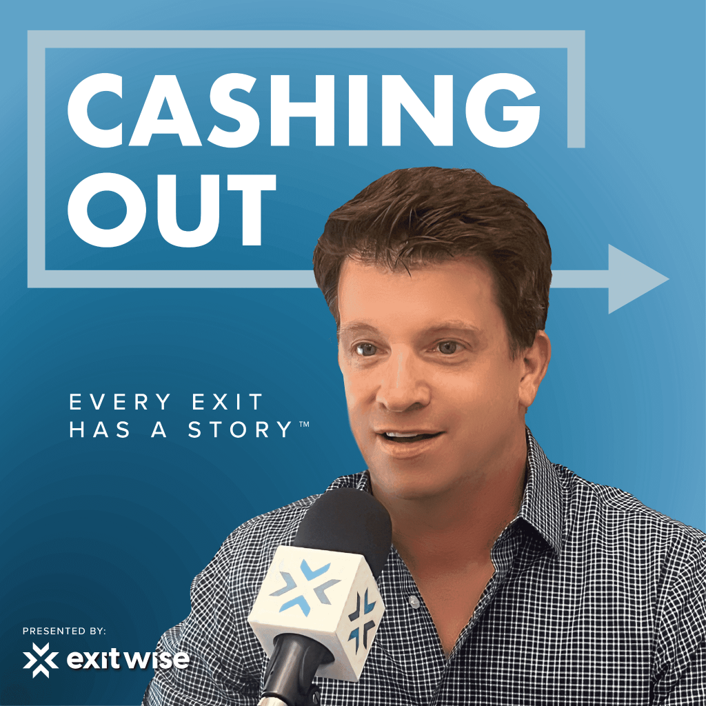 The Cashing Out M&A Podcast Hosted by M&A Advisor, Todd Sullivan.